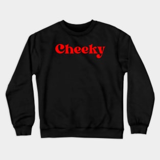 Cheeky Crewneck Sweatshirt